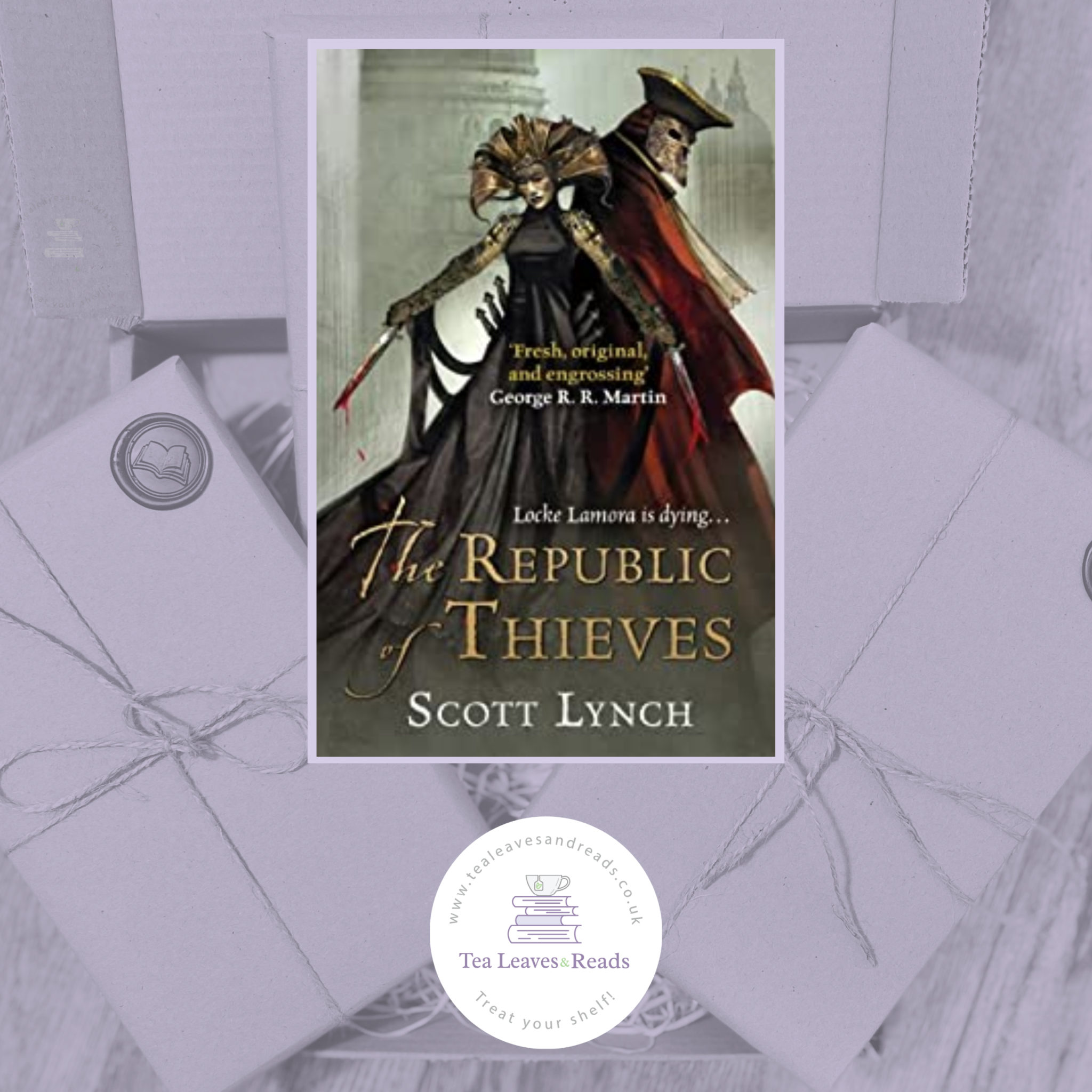 The Republic of Thieves by Scott Lynch Tea Leaves & Reads