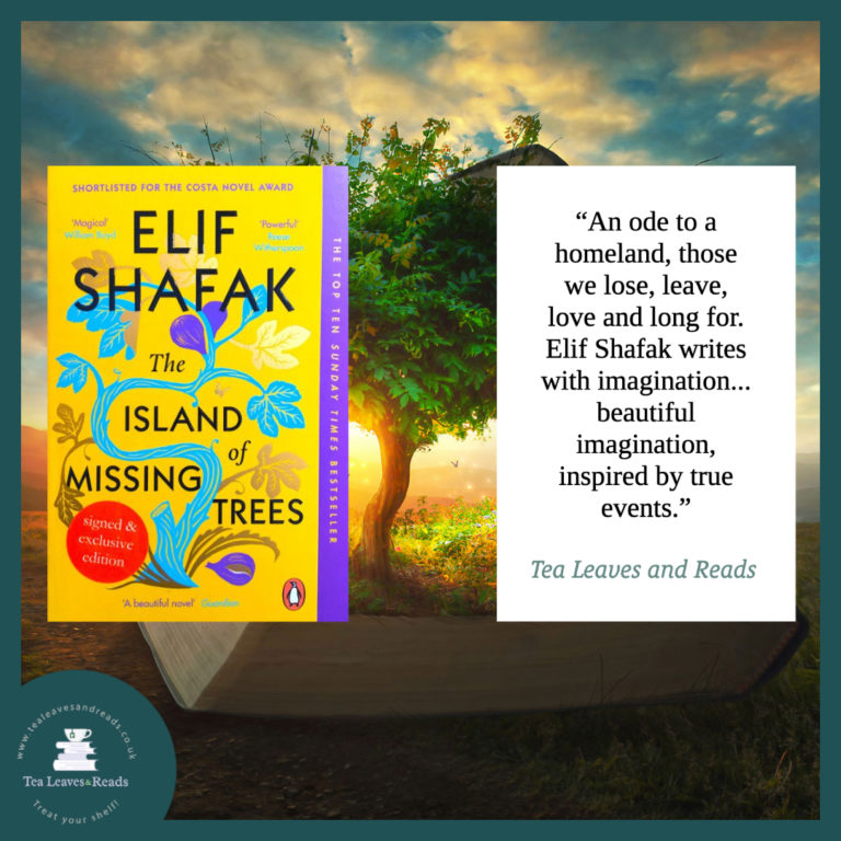 The Island of Missing Trees by Elif Shafak Tea Leaves & Reads