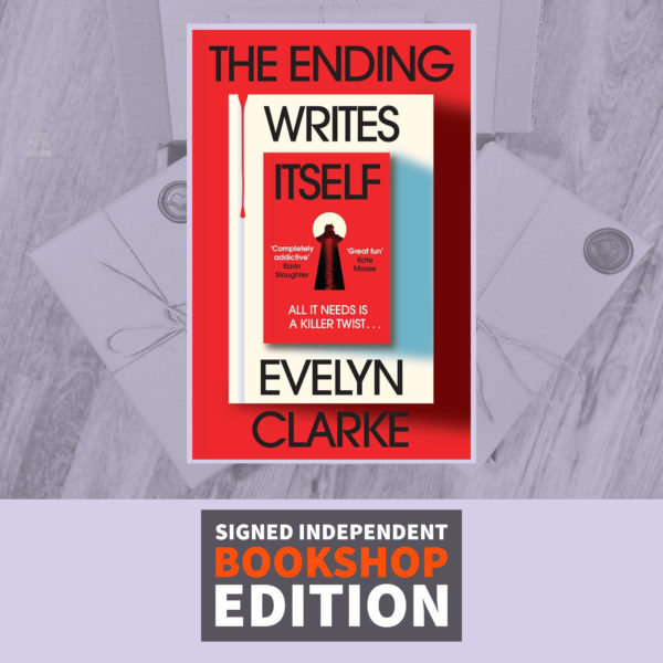 The Ending Writes Itself by Evelyn Clarke (Signed Independent Bookshop Edition)