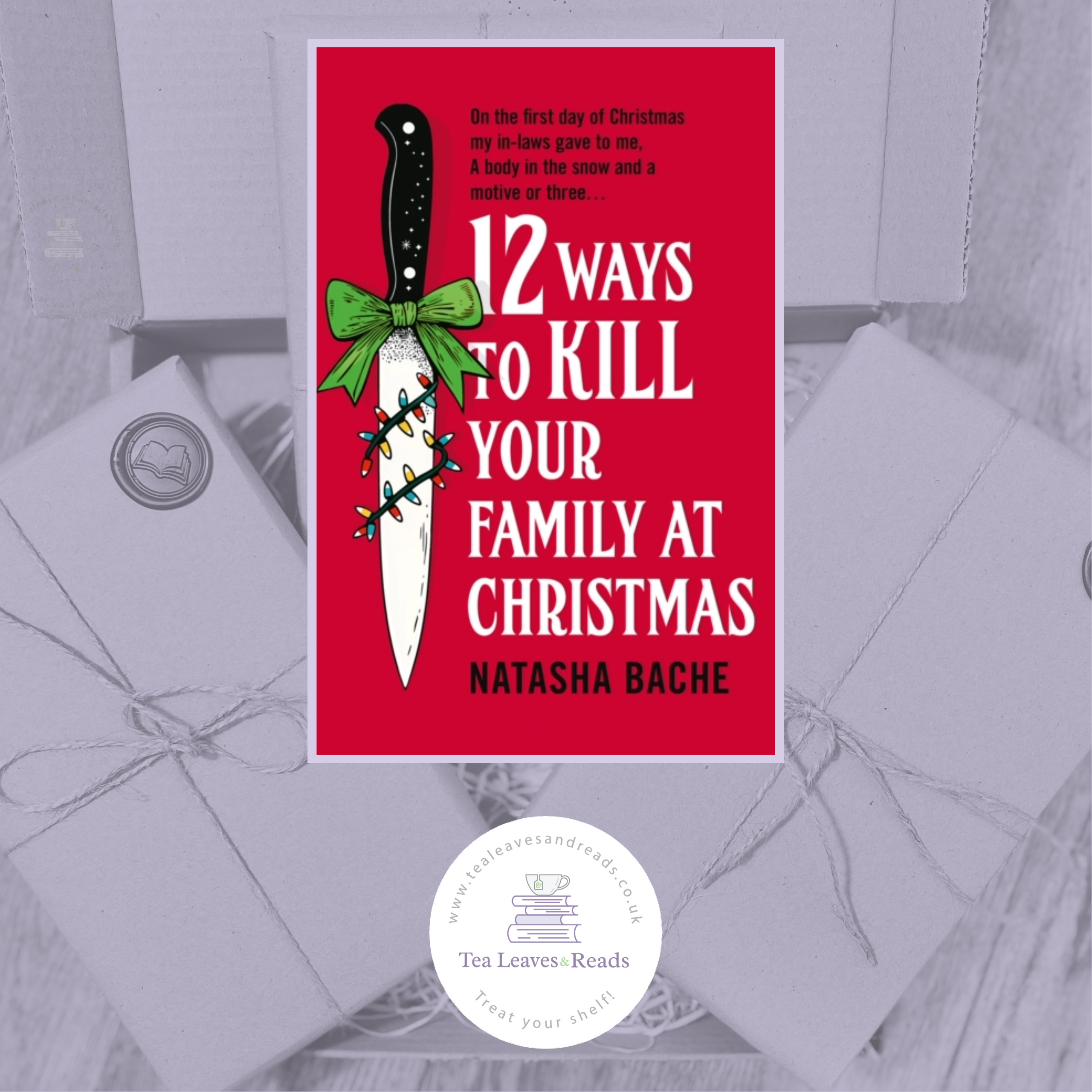 12 Ways to Kill Your Family at Christmas by Natasha Bache
