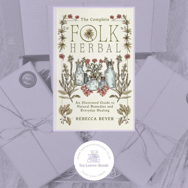 The Complete Folk Herbal: An Illustrated Guide to Natural Remedies and Everyday Healing by Rebecca Beyer