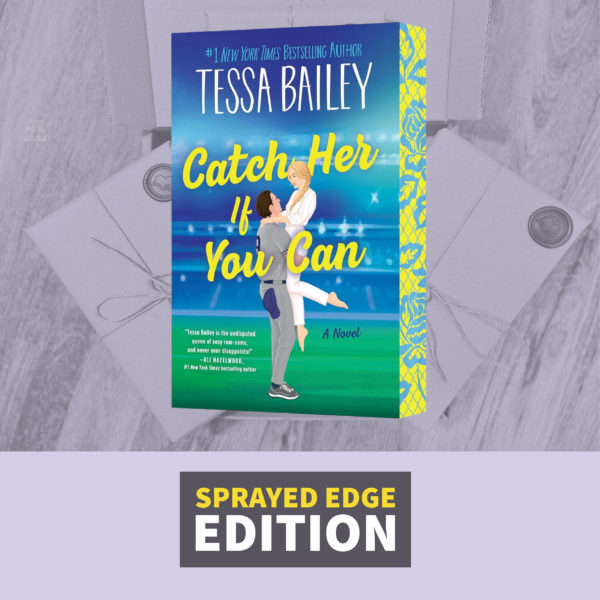 Catch Her If You Can by Tessa Bailey (Sprayed Edge Edition)