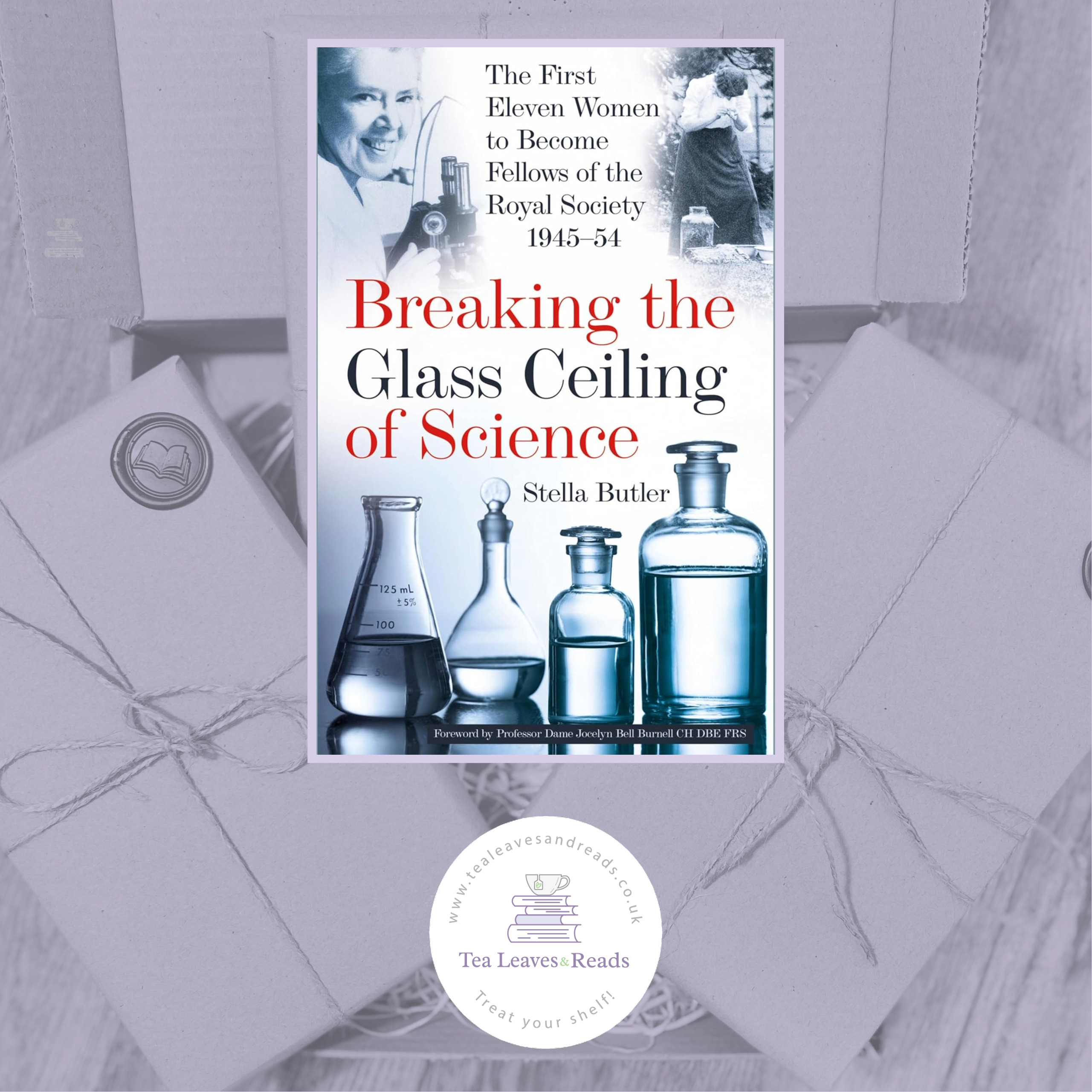 Breaking the Glass Ceiling of Science: The First Eleven Women to Become Fellows of the Royal Society (1945 - 54) by Stella Butler