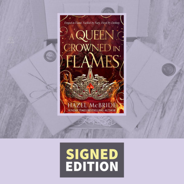 A Queen Crowned in Flames by Hazel McBride (Signed Edition)
