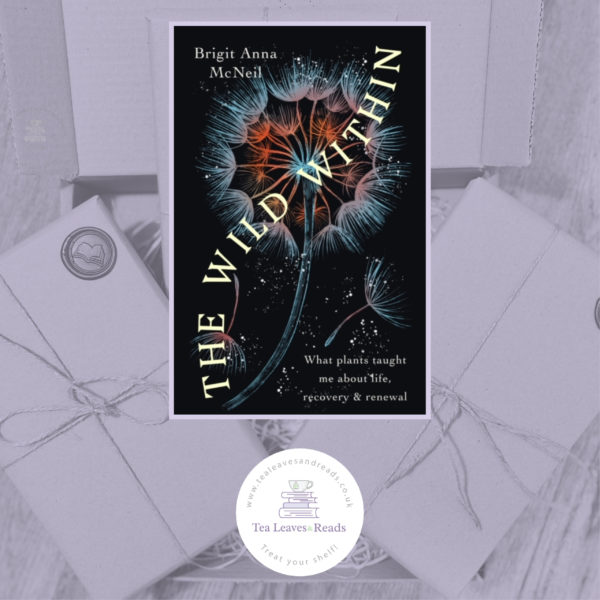 The Wild Within - What Plants Taught Me About Life, Recovery and Renewal by Brigit Anna McNeil