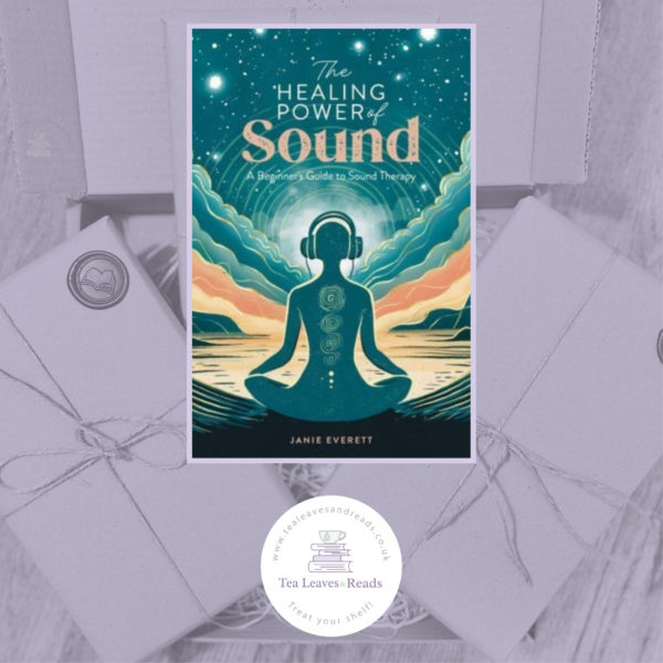 The Healing Power of Sound: A Beginner's Guide to Sound Therapy by Janie Everett