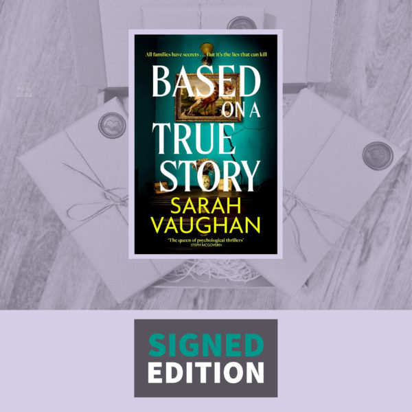 Based on a True Story by Sarah Vaughan (Signed Independent Bookshop Edition)
