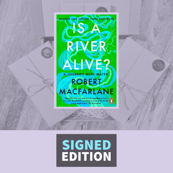 Is A River Alive by Robert Macfarlane (Signed Paperback Edition)