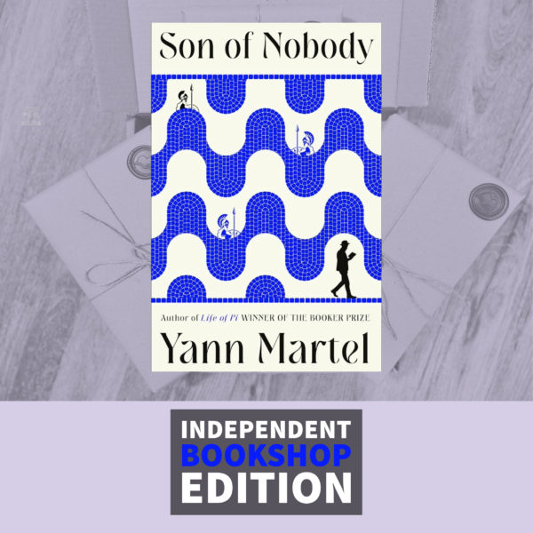 Son of Nobody by Yann Martel (Signed Independent Bookshop Exclusive Edition)