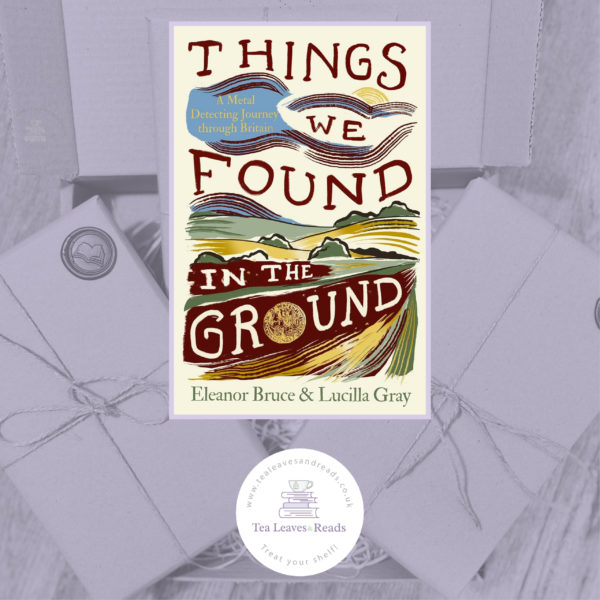 Things We Found in the Ground by Eleanor Bruce & Lucilla Gray