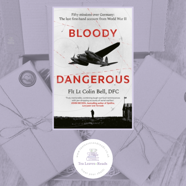 Bloody Dangerous - Fifty Missions Over Germany: The Last first-hand Account from WW2 by Colin Bell
