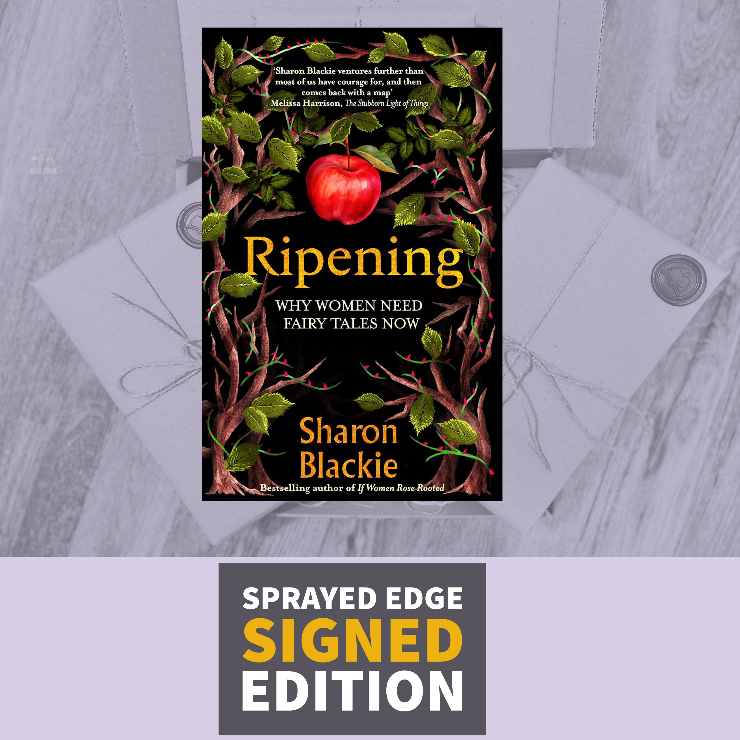 Ripening: Why Women Need Fairy Tales Now by Sharon Blackie (Signed Independent Bookshop Edition with Sprayed Edges)