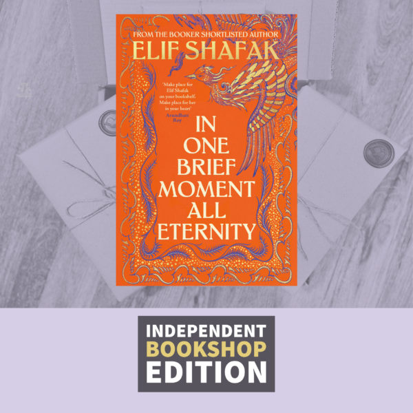 In One Brief Moment All Eternity by Elif Shafak (Signed Independent Bookshop Edition)