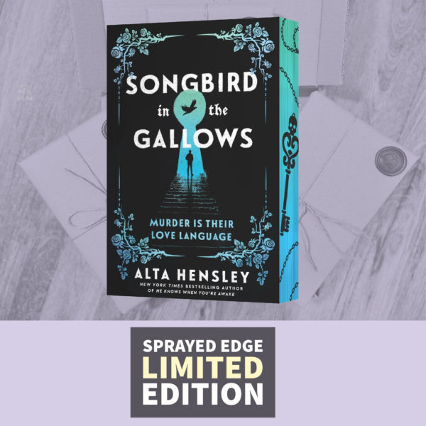 Songbird in the Gallows by Alta Hensley (Sprayed Edge Limited Edition Paperback)