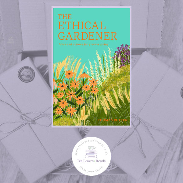The Ethical Gardener: Ideas and Actions for Greener Living by Thomas Rutter