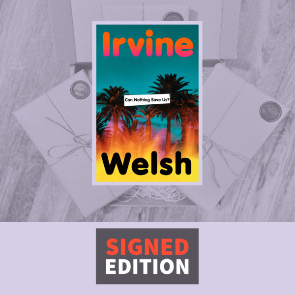 Can Nothing Save Us? by Irvine Welsh (Signed Edition)