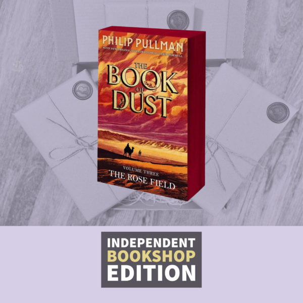 The Book of Dust Volume Three: The Rose Field by Philip Pullman (Independent Bookshop Edition with Sprayed Edges)