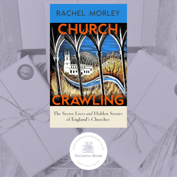 Church Crawling: The Secret Lives and Hidden Stories of England's Churches by Rachel Morley