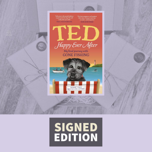 Ted - Happy Ever After: My Final Journey with Gone Fishing by Ted the Dog (Signed Edition)
