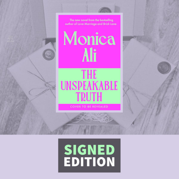 The Unspeakable Truth by Monica Ali (Signed by the Author)