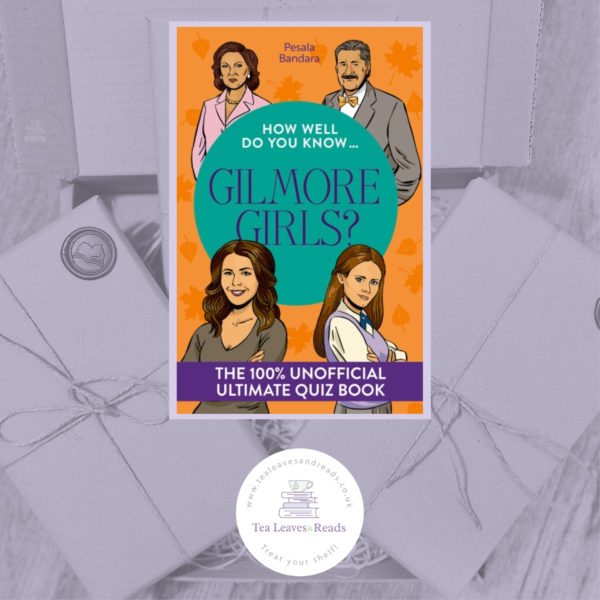 How Well Do You Know... Gilmore Girls? The 100% Unofficial Ultimate Quiz Book by Pesala Bandara