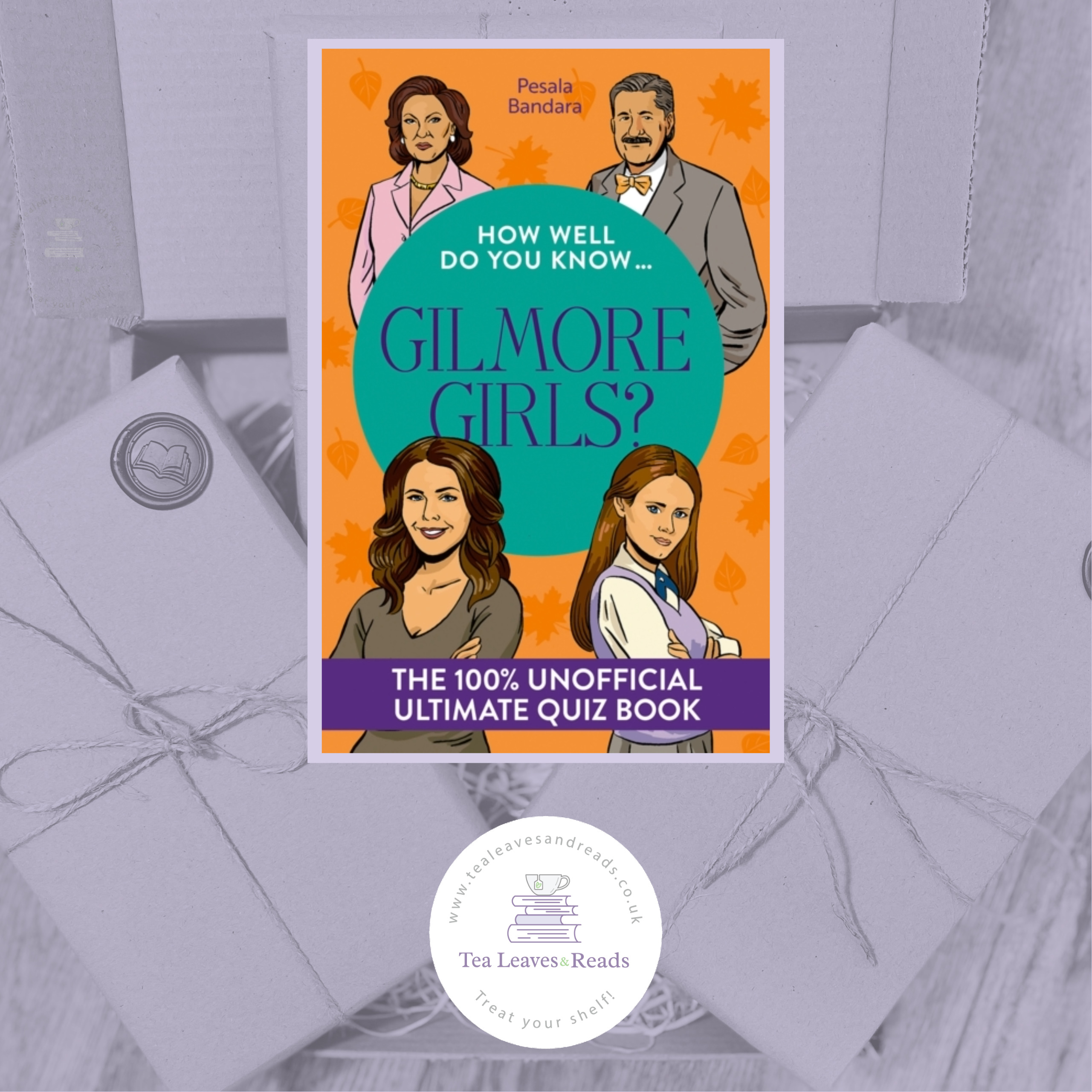 How Well Do You Know... Gilmore Girls? The 100% Unofficial Ultimate Quiz Book by Pesala Bandara