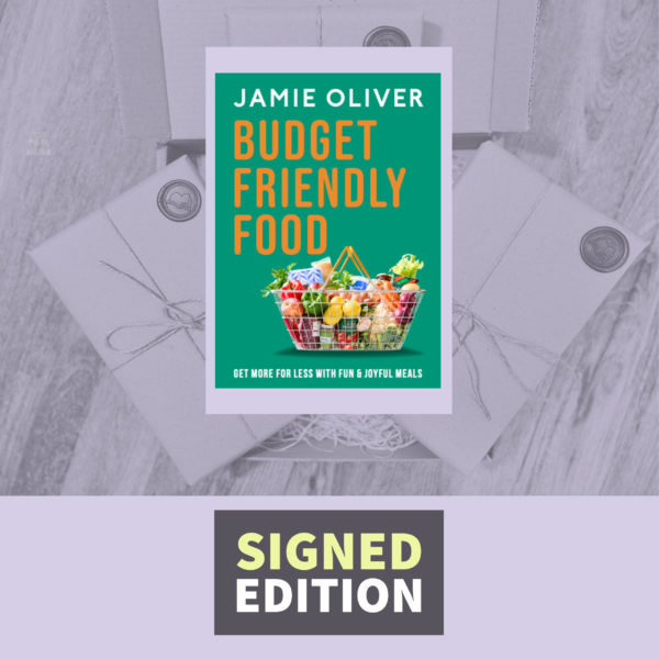 Budget Friendly Food: Get More for Less with Fun and Joyful Meals by Jamie Oliver (Signed by the Author)