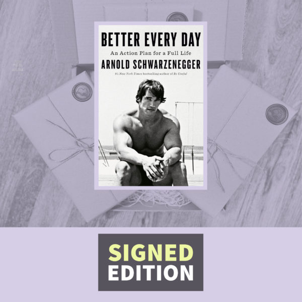 Better Every Day: An Action Plan for a Full Life by Arnold Schwarzenegger (Signed Edition)