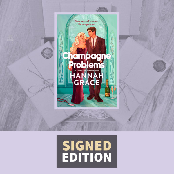 Champagne Problems by Hannah Grace (Signed Limited Independent Bookshop Exclusive Edition)